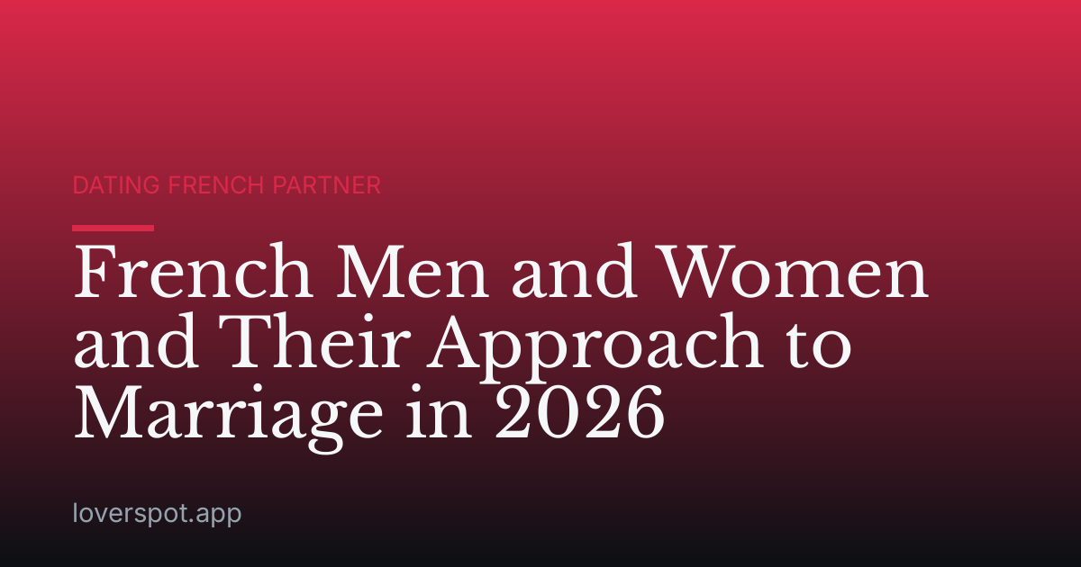 French Men and Women and Their Approach to Marriage in 2026