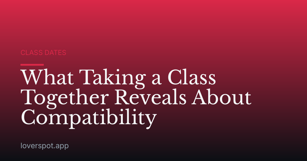 What Taking a Class Together Reveals About Compatibility