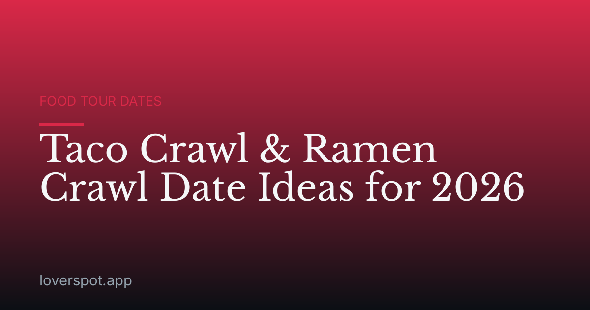 Taco Crawl & Ramen Crawl Date Ideas for 2026