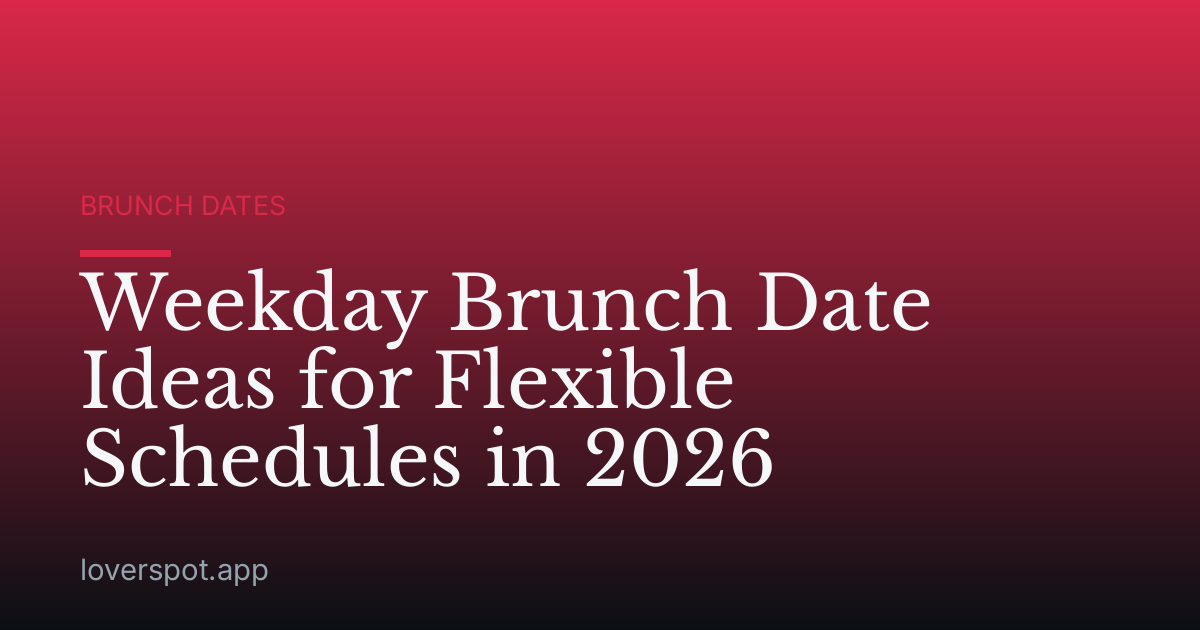 Weekday Brunch Date Ideas for Flexible Schedules in 2026