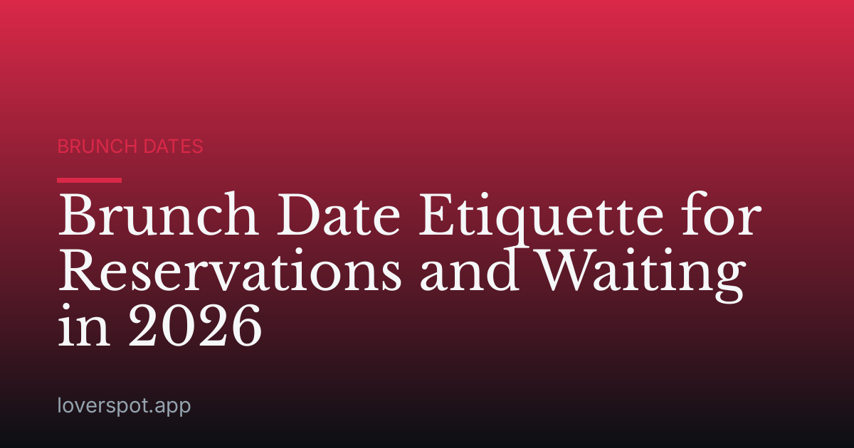 Brunch Date Etiquette for Reservations and Waiting in 2026