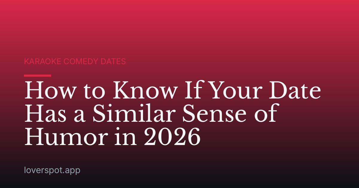 How to Know If Your Date Has a Similar Sense of Humor in 2026