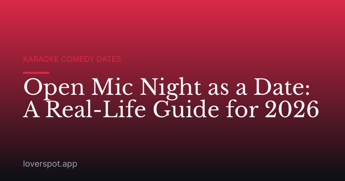 Open Mic Night as a Date: A Real-Life Guide for 2026