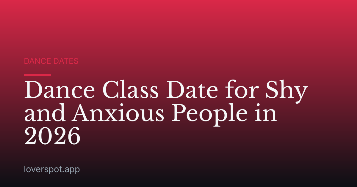 Dance Class Date for Shy and Anxious People in 2026