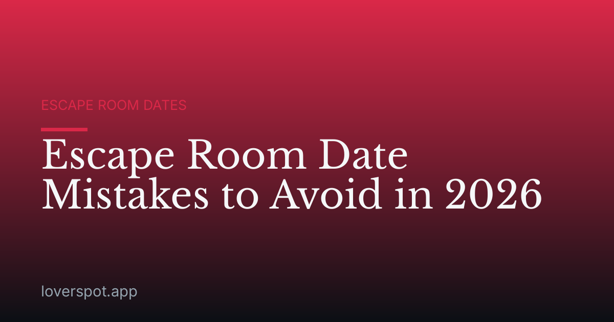 Escape Room Date Mistakes to Avoid in 2026