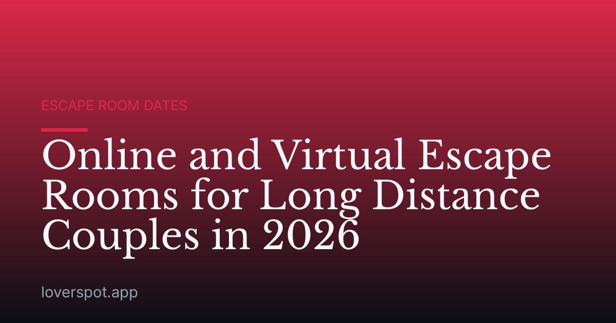 Online and Virtual Escape Rooms for Long Distance Couples in 2026