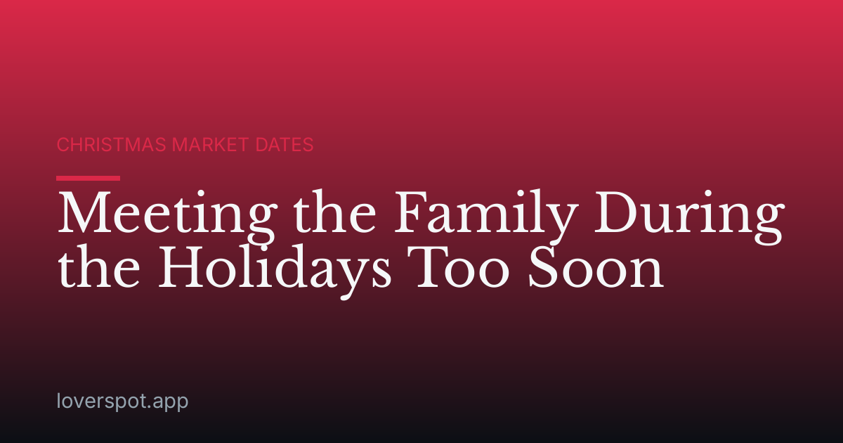 Meeting the Family During the Holidays Too Soon