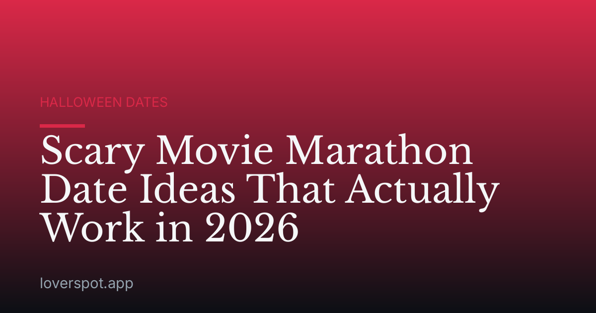 Scary Movie Marathon Date Ideas That Actually Work in 2026