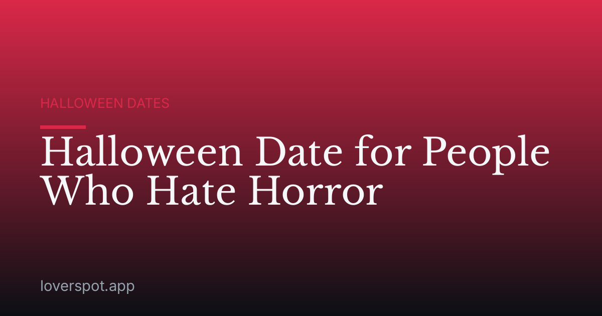 Halloween Date for People Who Hate Horror