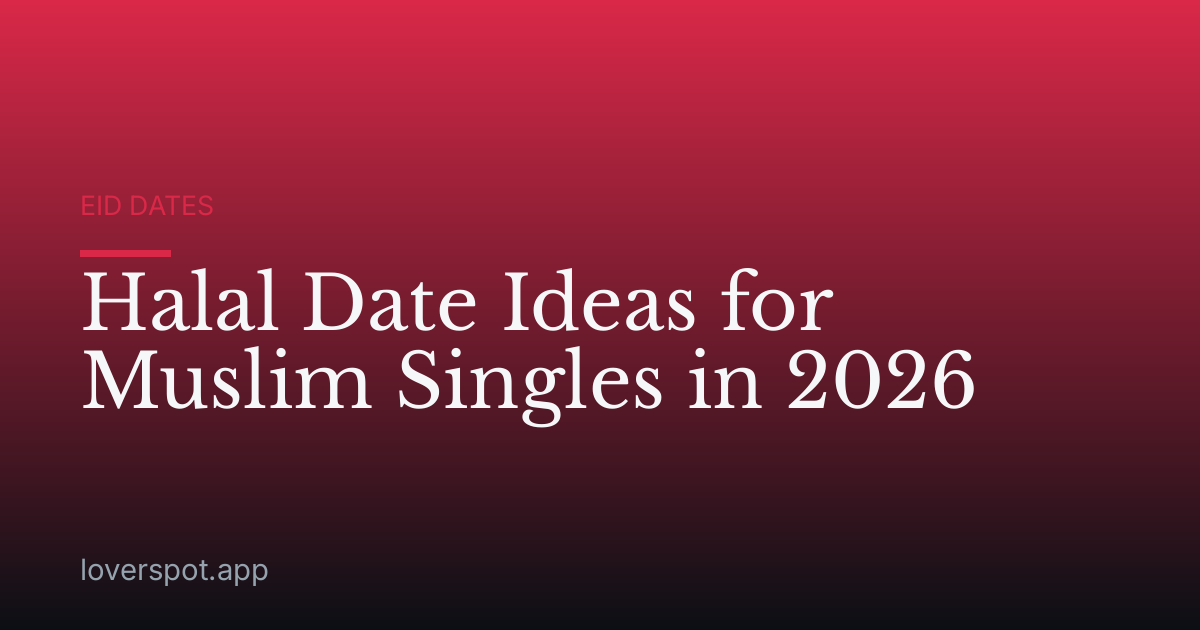 Halal Date Ideas for Muslim Singles in 2026