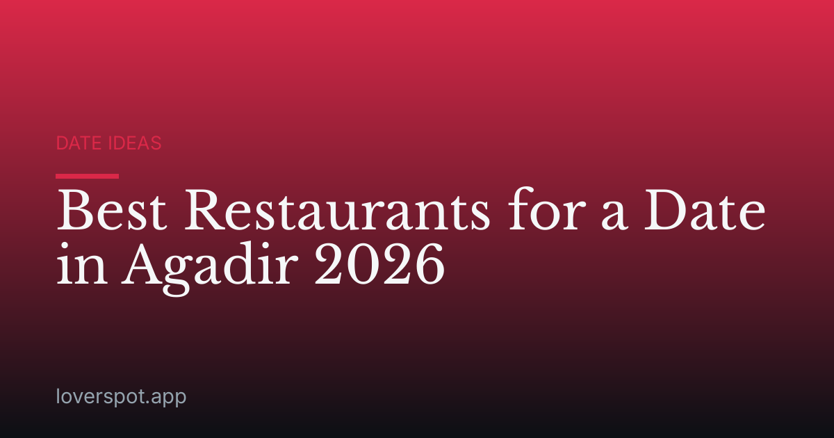 Best Restaurants for a Date in Agadir 2026