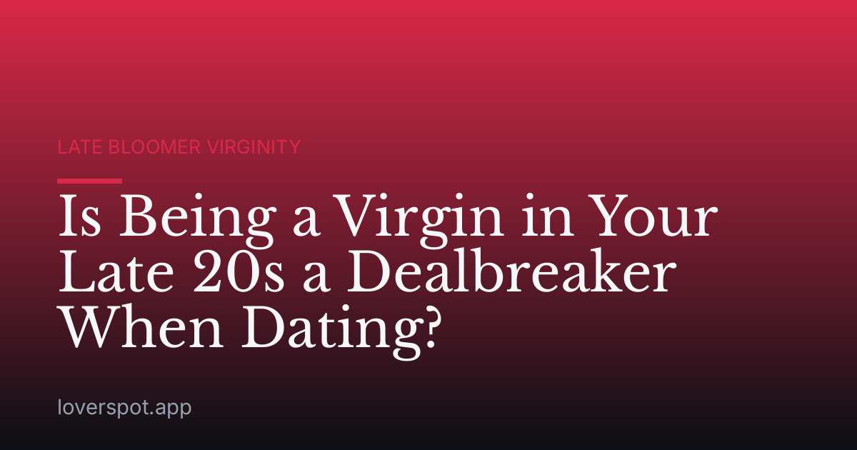 Is Being a Virgin in Your Late 20s a Dealbreaker When Dating?