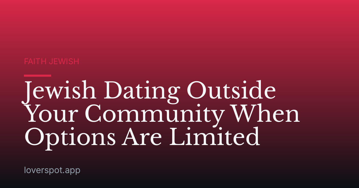 Jewish Dating Outside Your Community When Options Are Limited