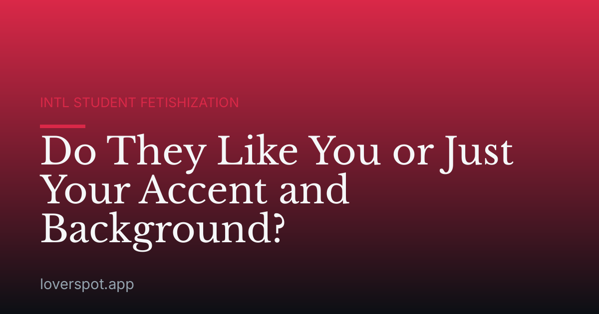 Do They Like You or Just Your Accent and Background?