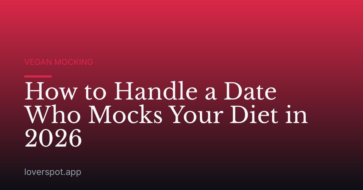 How to Handle a Date Who Mocks Your Diet in 2026