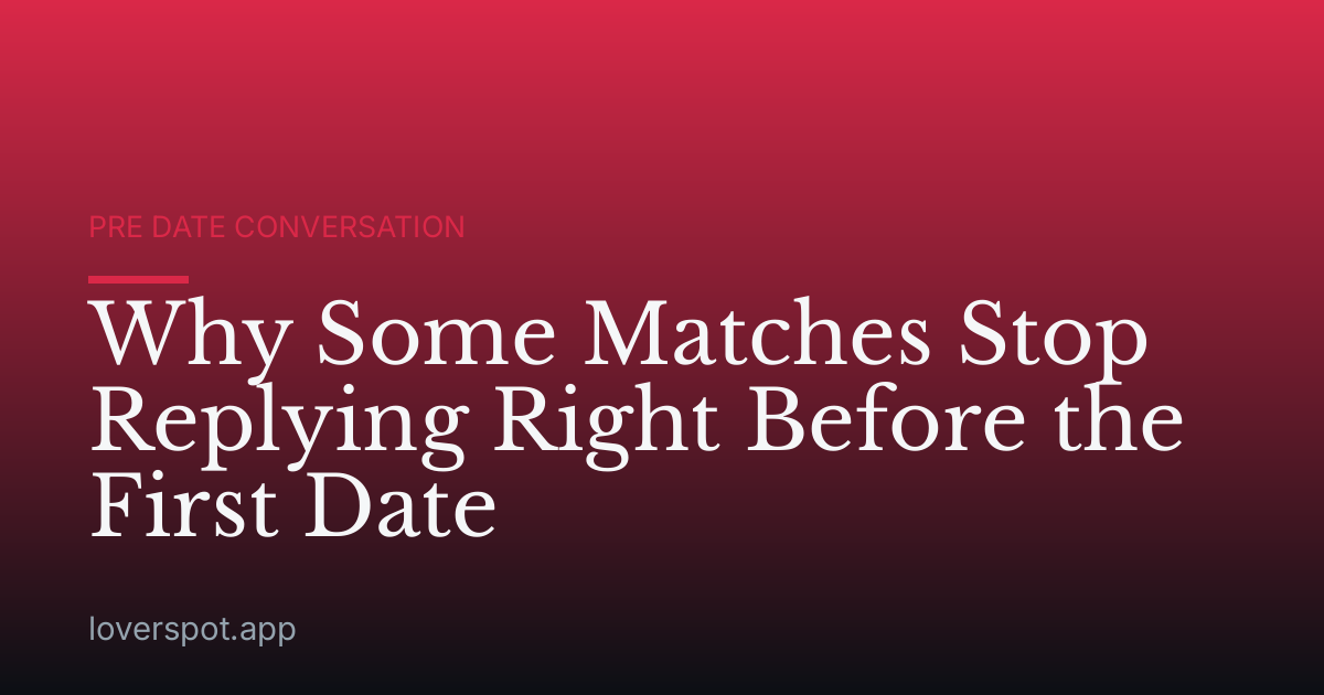 Why Some Matches Stop Replying Right Before the First Date