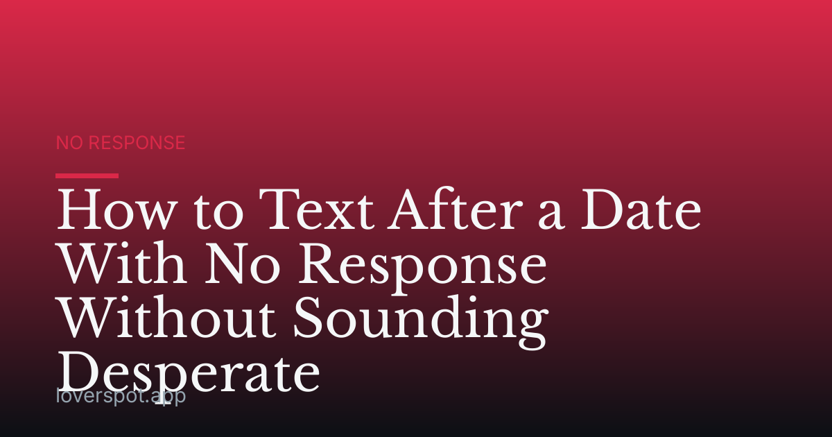 How to Text After a Date With No Response Without Sounding Desperate