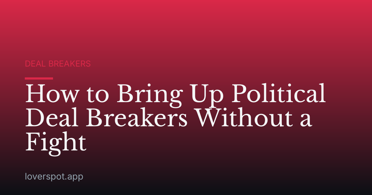 How to Bring Up Political Deal Breakers Without a Fight