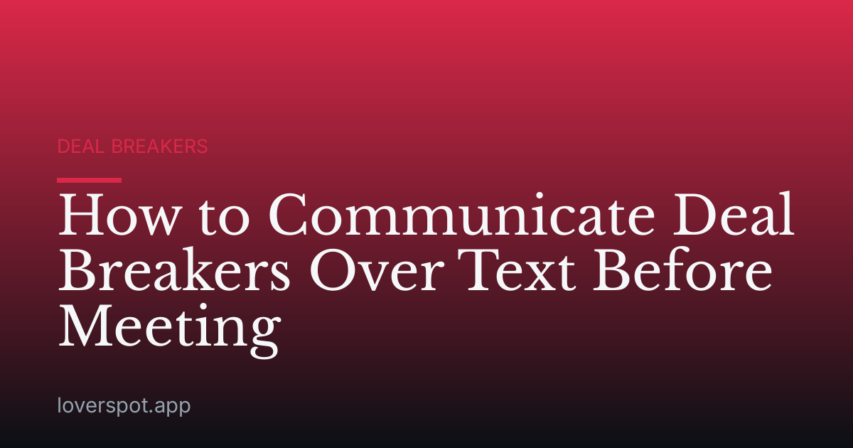 How to Communicate Deal Breakers Over Text Before Meeting