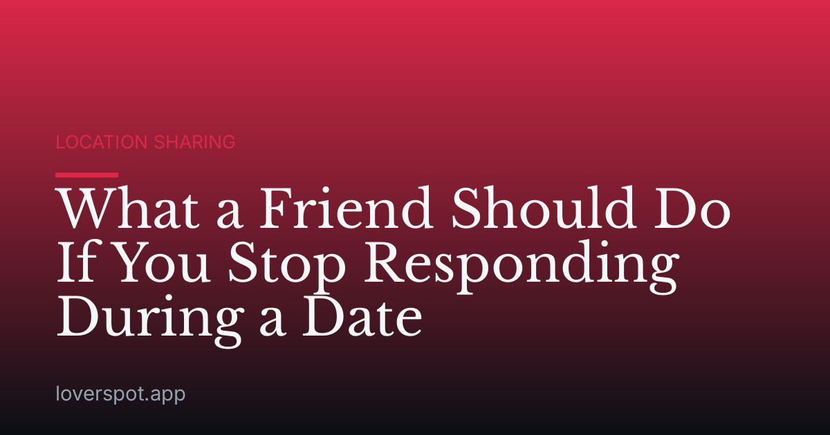 What a Friend Should Do If You Stop Responding During a Date