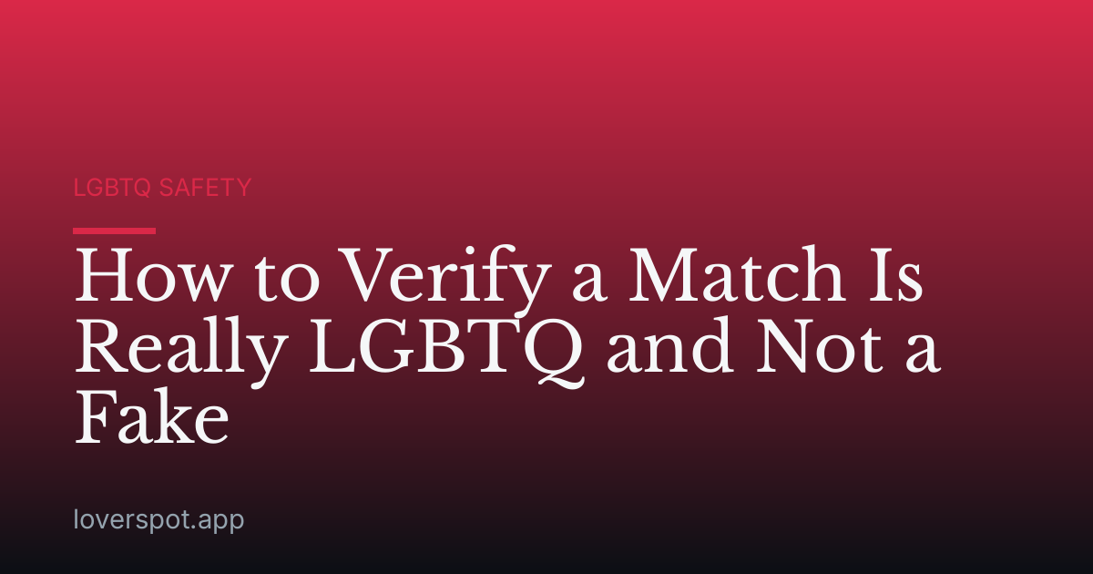 How to Verify a Match Is Really LGBTQ and Not a Fake