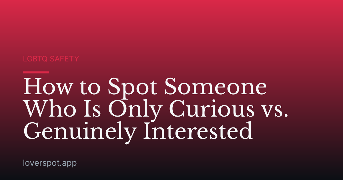 How to Spot Someone Who Is Only Curious vs. Genuinely Interested