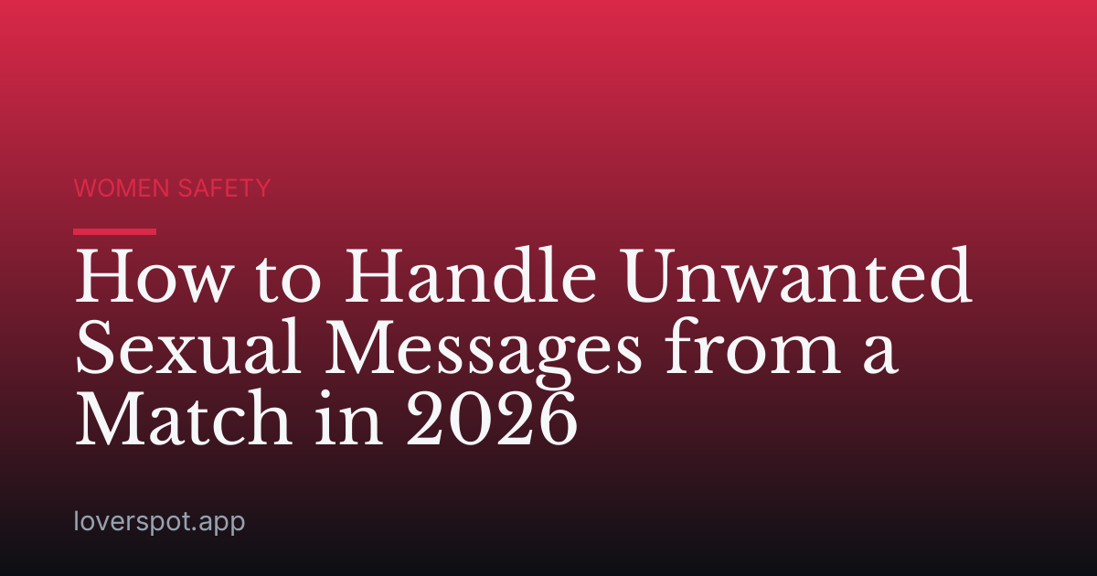 How to Handle Unwanted Sexual Messages from a Match in 2026