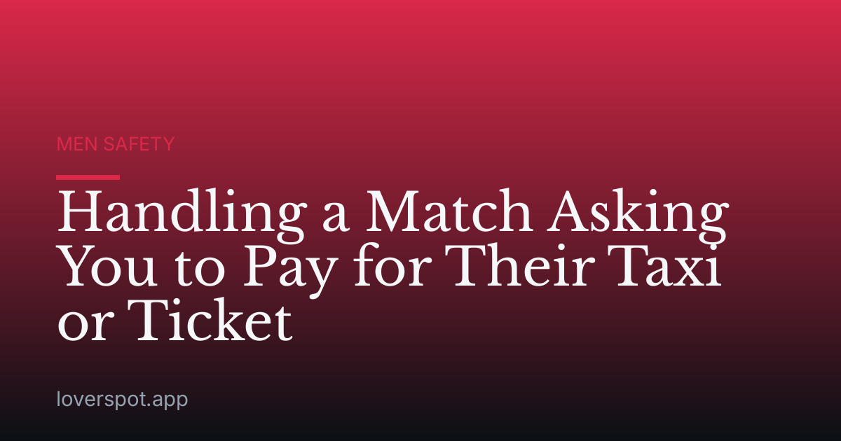 Handling a Match Asking You to Pay for Their Taxi or Ticket