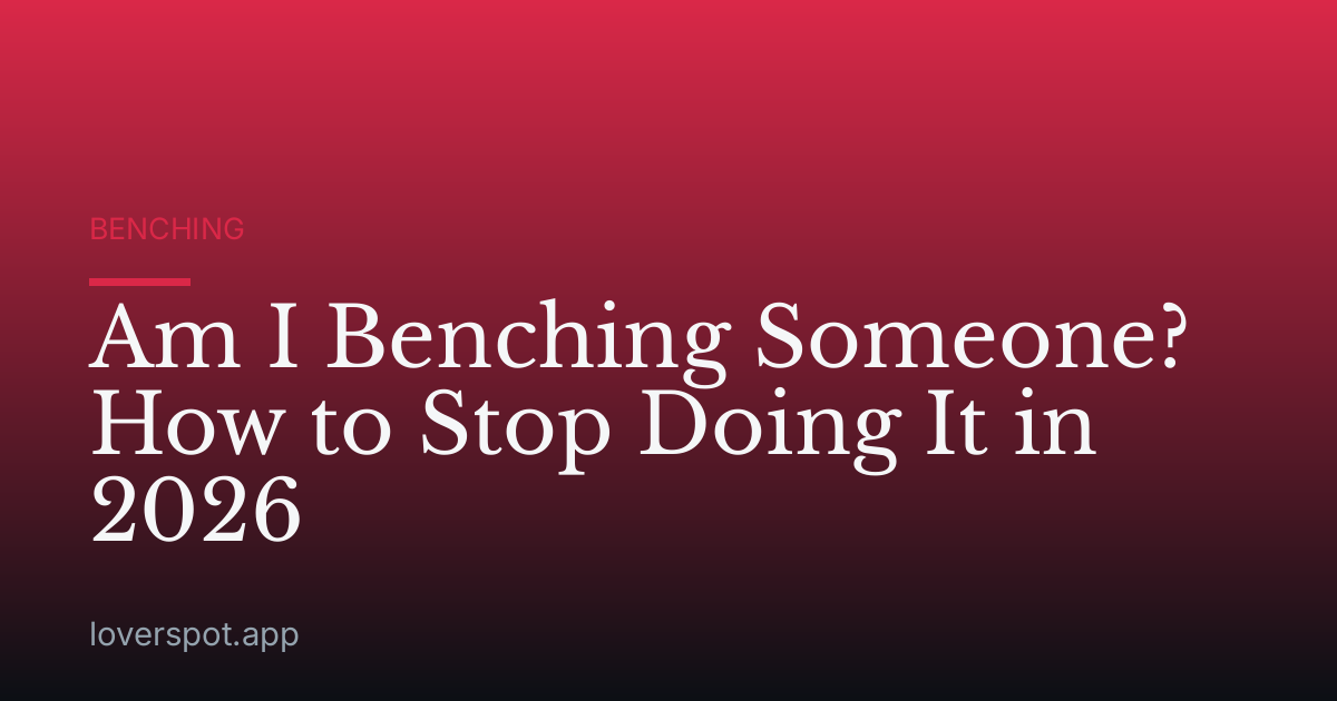 Am I Benching Someone? How to Stop Doing It in 2026