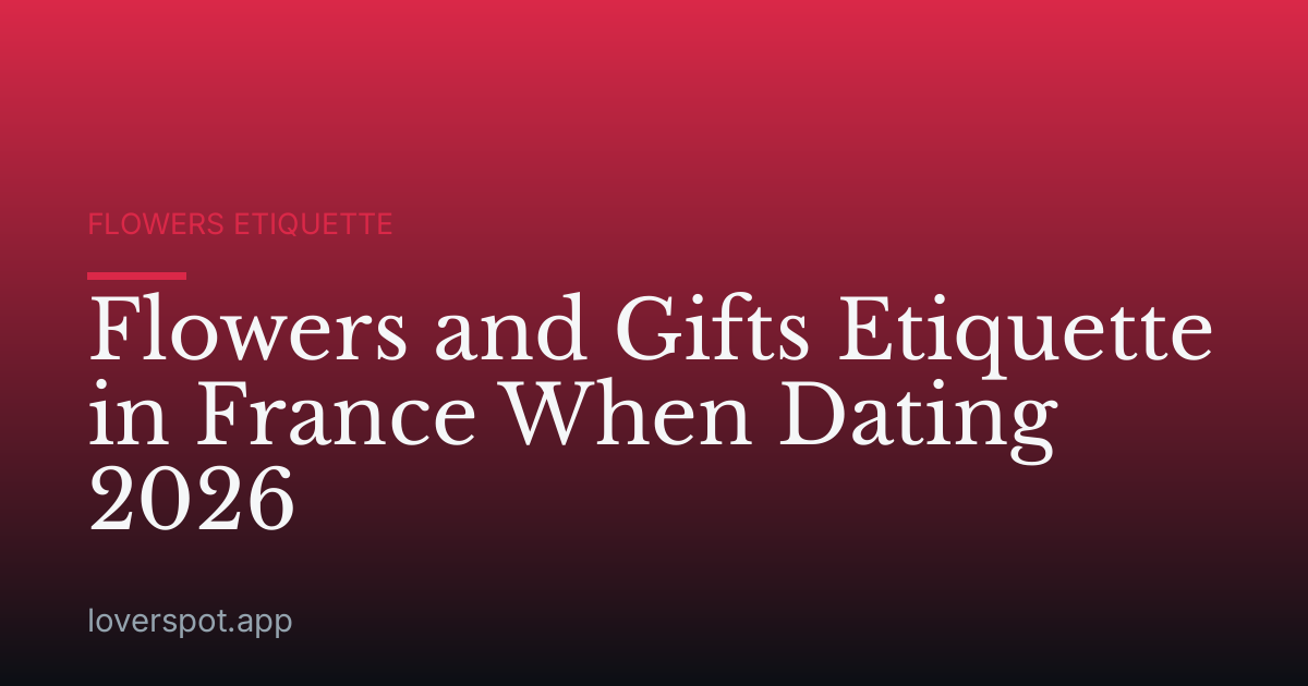 Flowers and Gifts Etiquette in France When Dating 2026