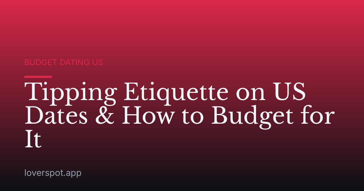 Tipping Etiquette on US Dates & How to Budget for It