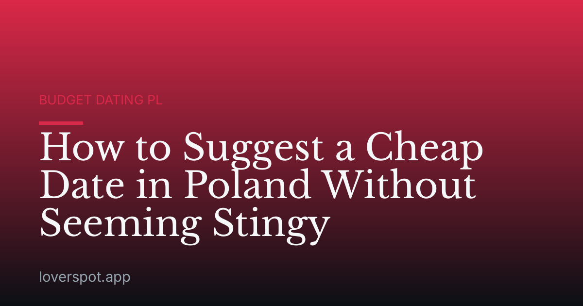 How to Suggest a Cheap Date in Poland Without Seeming Stingy