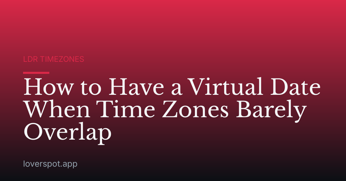 How to Have a Virtual Date When Time Zones Barely Overlap