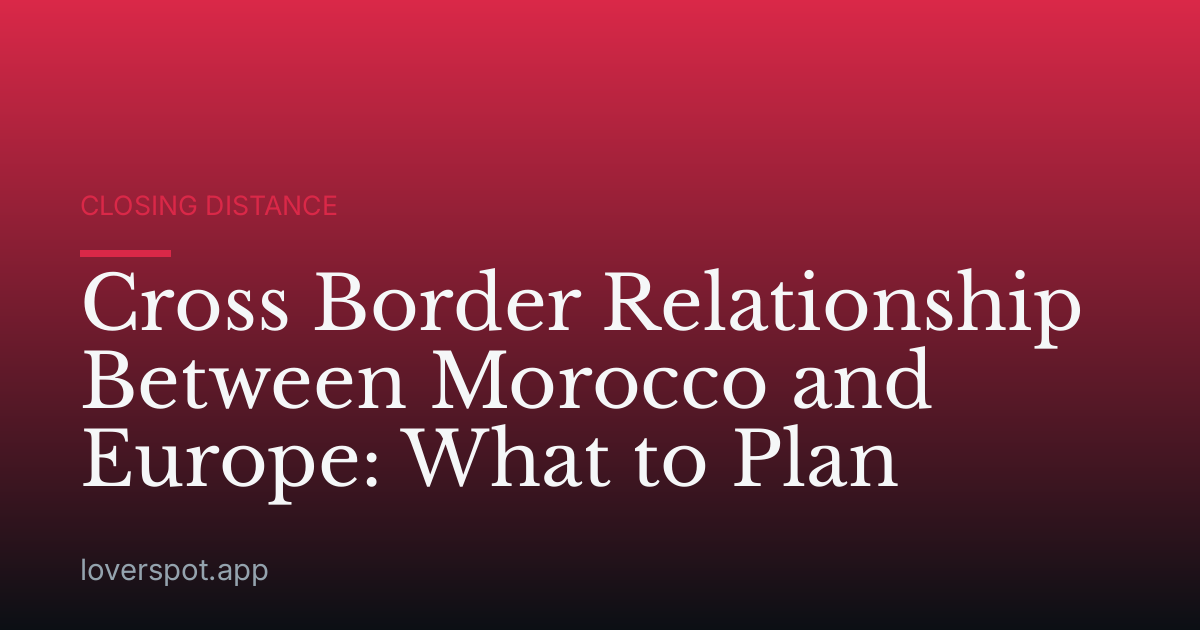 Cross Border Relationship Between Morocco and Europe: What to Plan