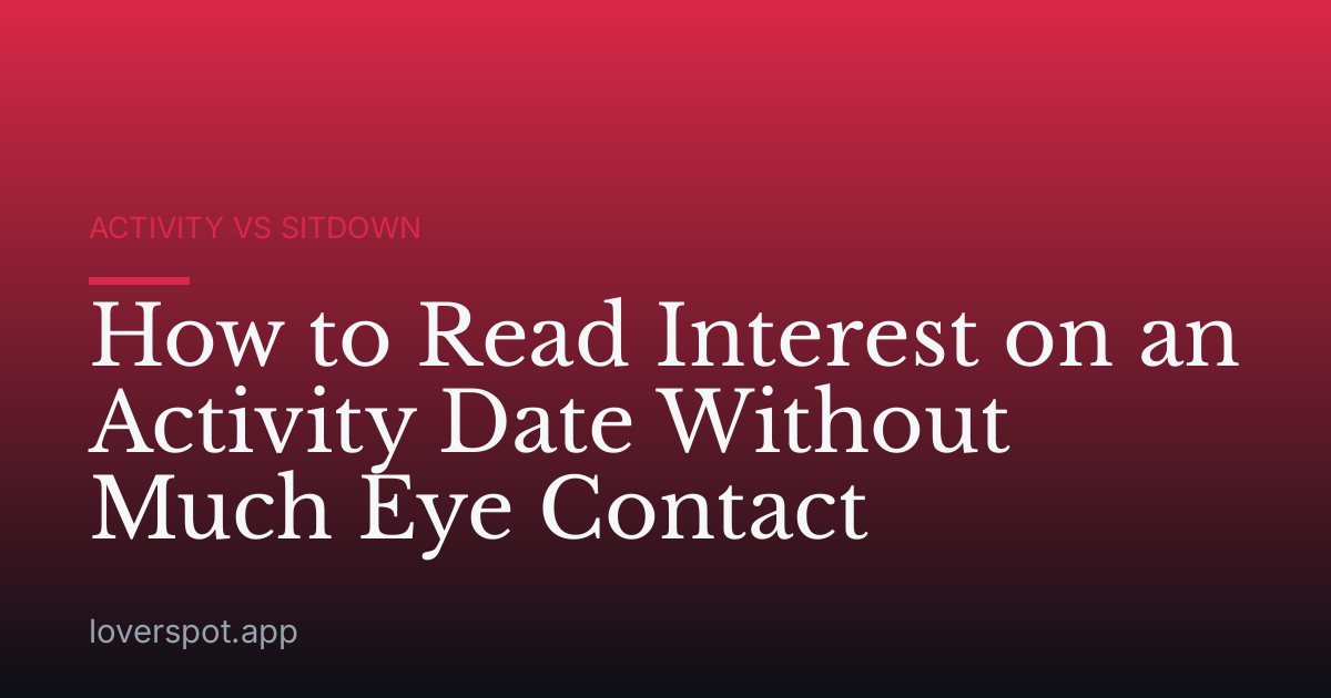How to Read Interest on an Activity Date Without Much Eye Contact