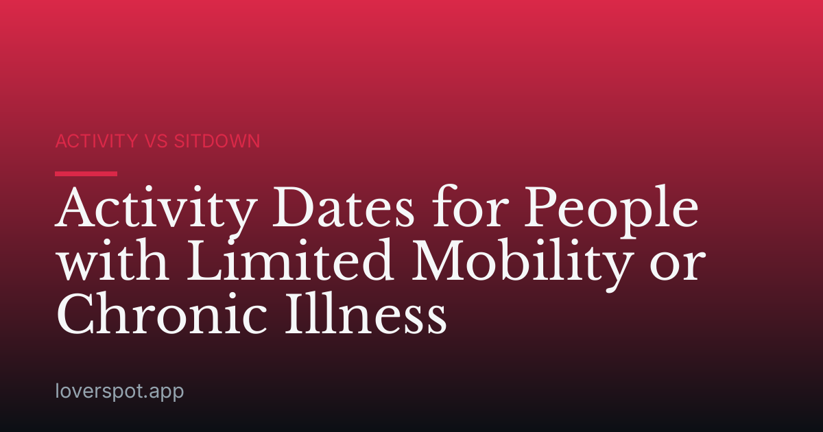 Activity Dates for People with Limited Mobility or Chronic Illness