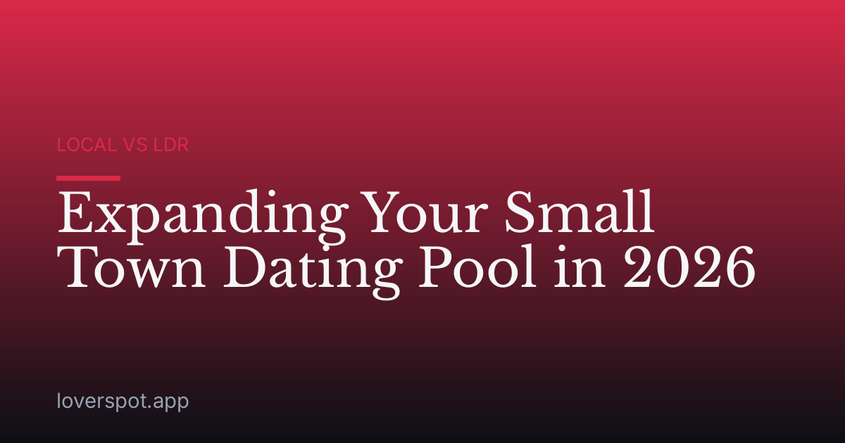 Expanding Your Small Town Dating Pool in 2026