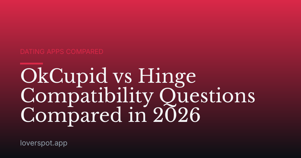 OkCupid vs Hinge Compatibility Questions Compared in 2026