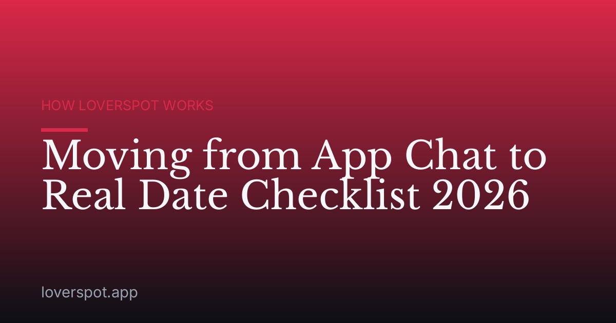 Moving from App Chat to Real Date Checklist 2026