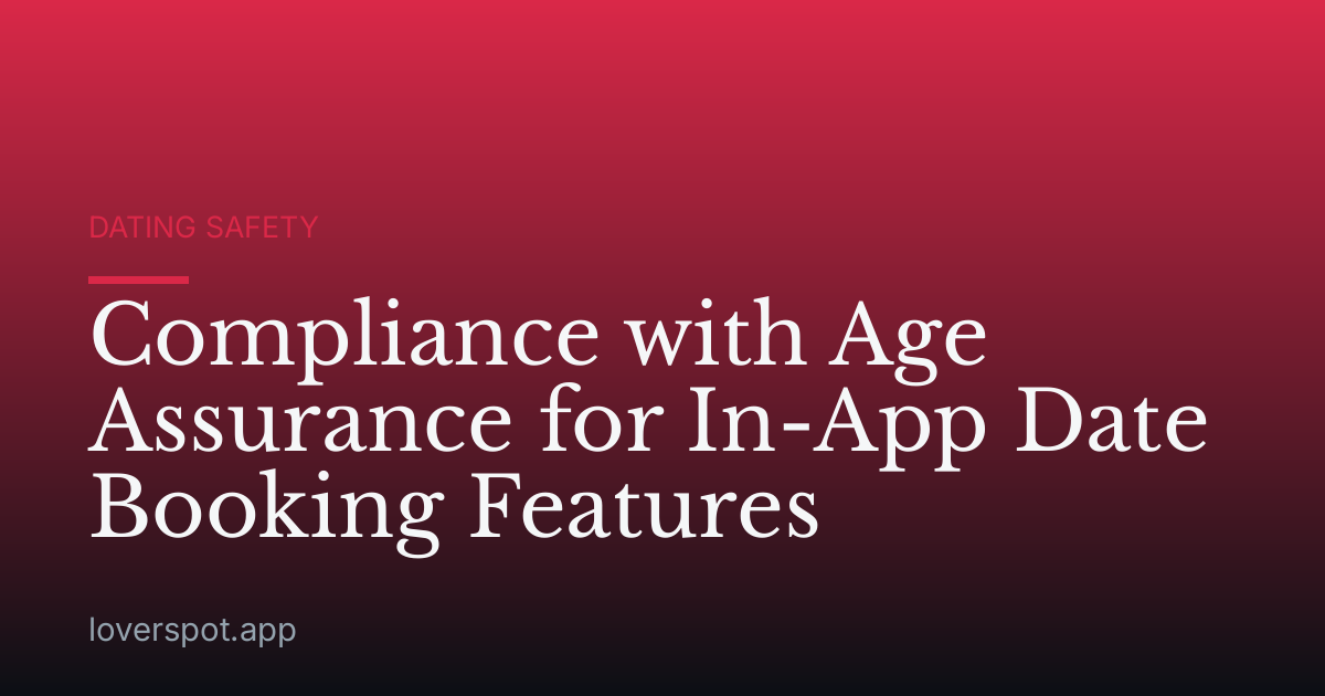 Compliance with Age Assurance for In-App Date Booking Features