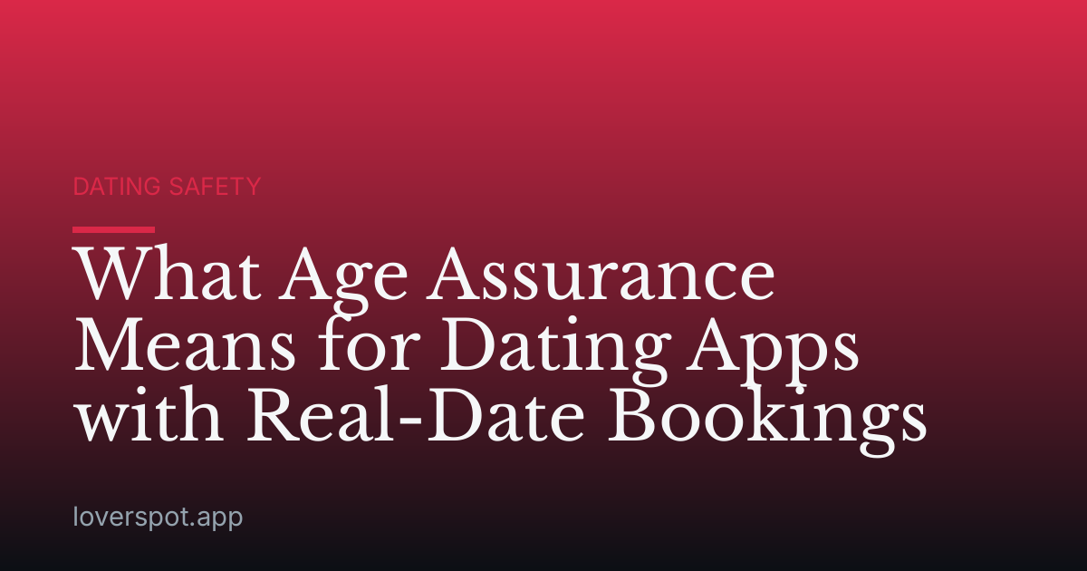 What Age Assurance Means for Dating Apps with Real-Date Bookings