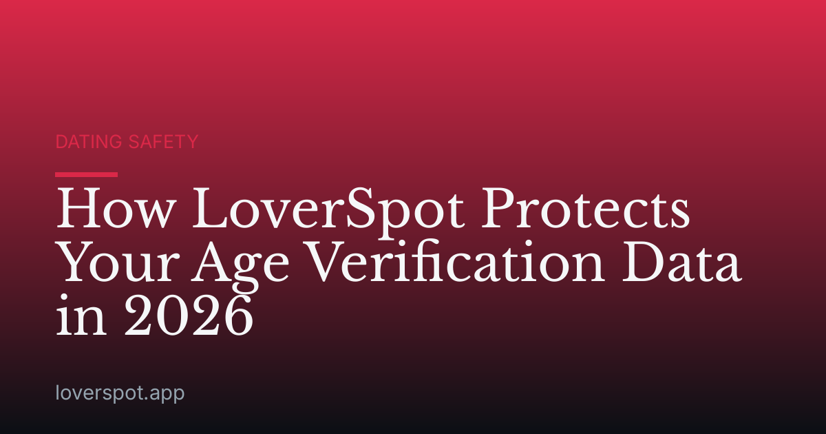 How LoverSpot Protects Your Age Verification Data in 2026