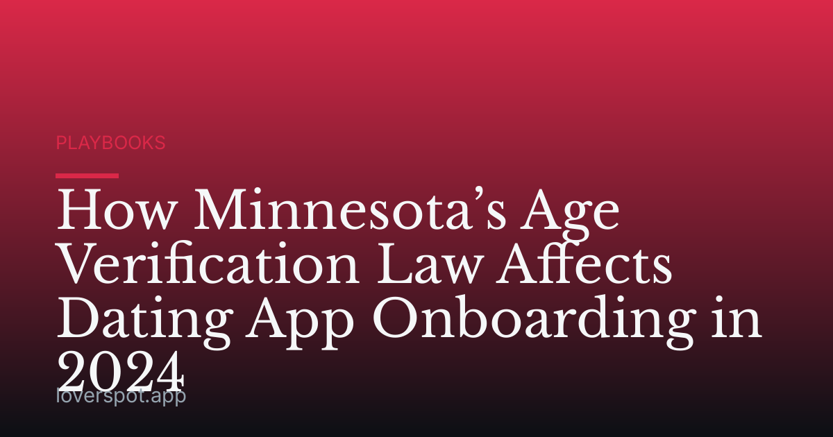 How Minnesota’s Age Verification Law Affects Dating App Onboarding in 2024