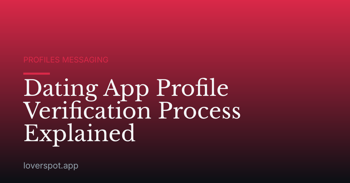 Dating App Profile Verification Process Explained
