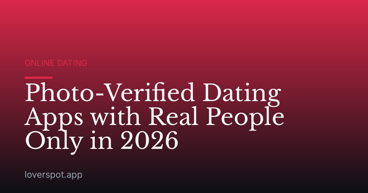 Photo-Verified Dating Apps with Real People Only in 2026