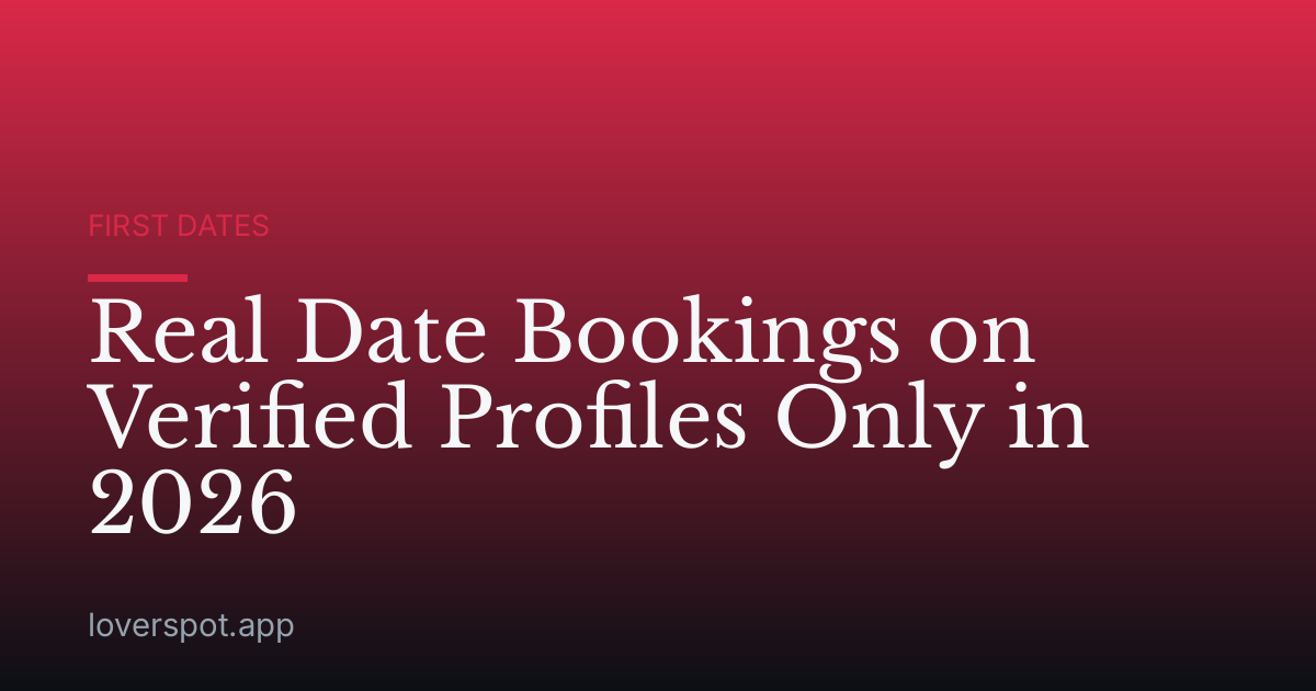 Real Date Bookings on Verified Profiles Only in 2026