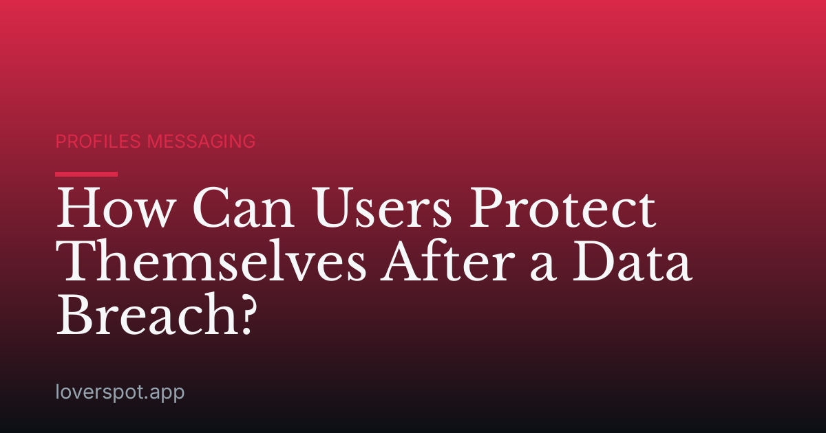 How Can Users Protect Themselves After a Data Breach?