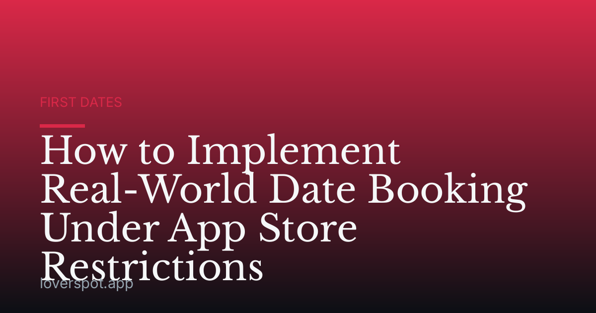 How to Implement Real-World Date Booking Under App Store Restrictions