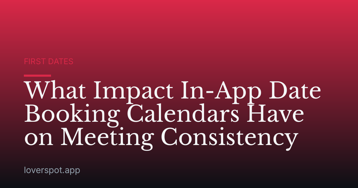 What Impact In-App Date Booking Calendars Have on Meeting Consistency