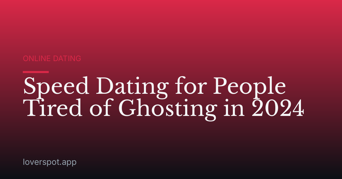 Speed Dating for People Tired of Ghosting in 2024